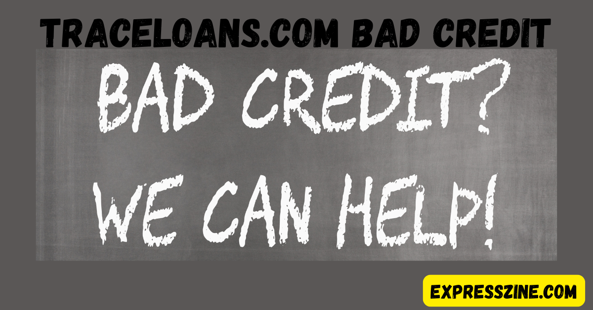 How Traceloans.com Bad Credit Helps You Secure Loans with Ease